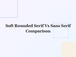 Soft Rounded Fonts: Serif vs Sans-Serif Comparison