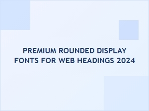 Premium Rounded Display Fonts for Web Headings 2024