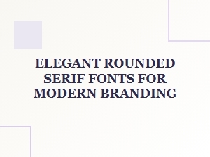 Elegant Rounded Serif Fonts for Modern Branding